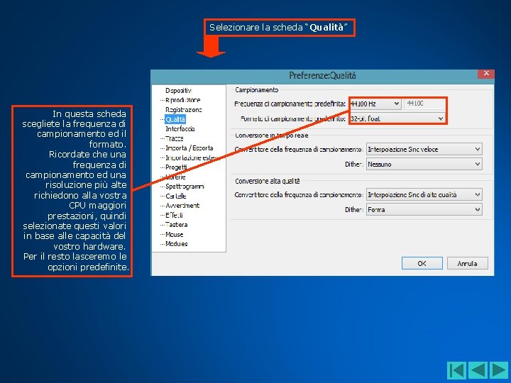 Selezionare la scheda “Qualità” In questa scheda scegliete la frequenza di campionamento ed il