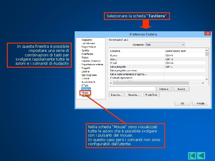 Selezionare la scheda “Tastiera” In questa finestra è possibile impostare una serie di combinazioni