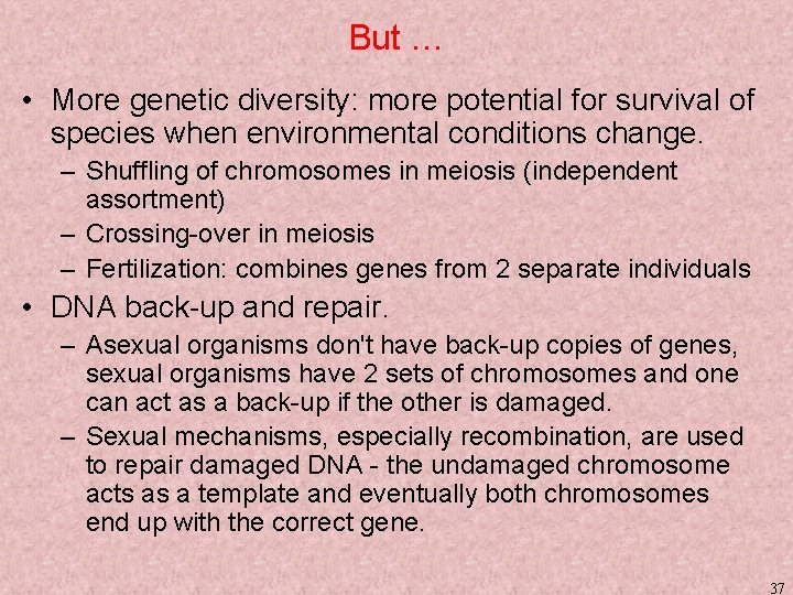But … • More genetic diversity: more potential for survival of species when environmental
