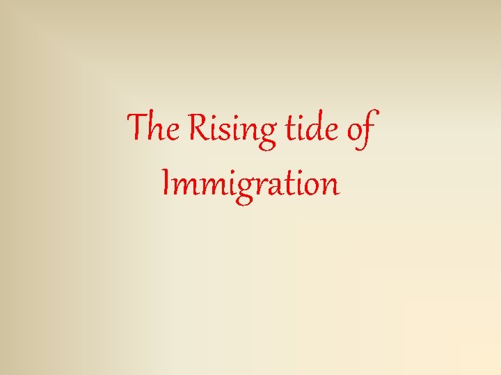 The Rising tide of Immigration 