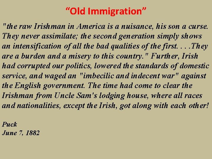 “Old Immigration” "the raw Irishman in America is a nuisance, his son a curse.