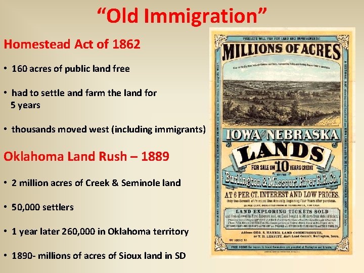 “Old Immigration” Homestead Act of 1862 • 160 acres of public land free •