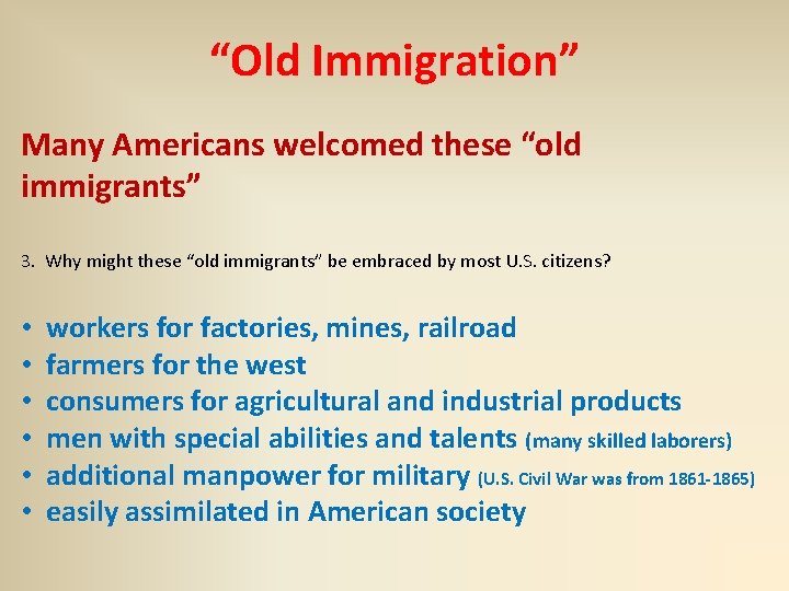 “Old Immigration” Many Americans welcomed these “old immigrants” 3. Why might these “old immigrants”