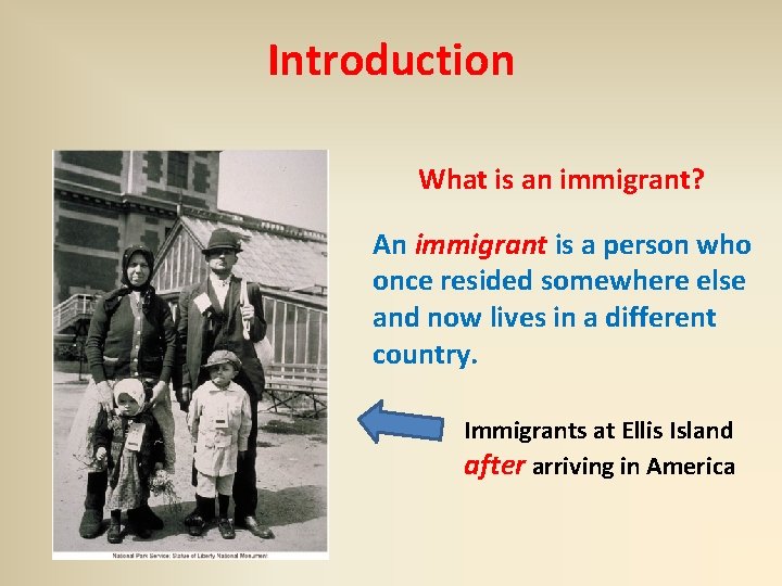 Introduction What is an immigrant? An immigrant is a person who once resided somewhere