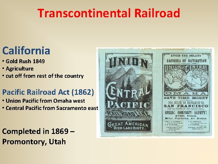 Transcontinental Railroad California • Gold Rush 1849 • Agriculture • cut off from rest