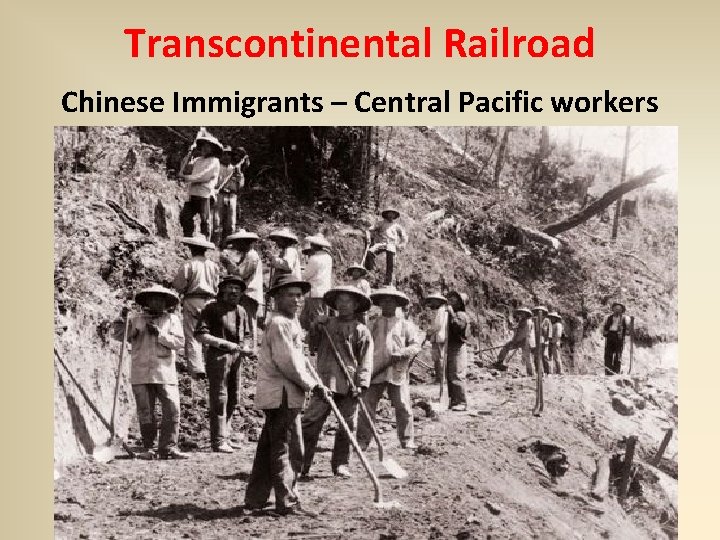 Transcontinental Railroad Chinese Immigrants – Central Pacific workers 