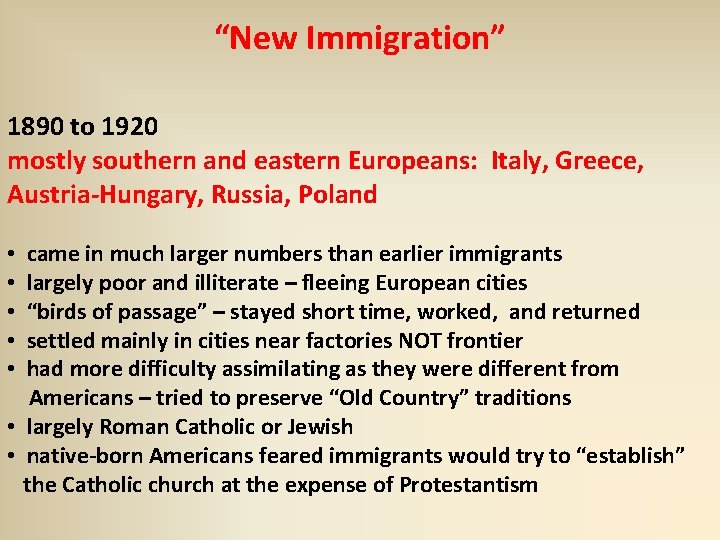 “New Immigration” 1890 to 1920 mostly southern and eastern Europeans: Italy, Greece, Austria-Hungary, Russia,