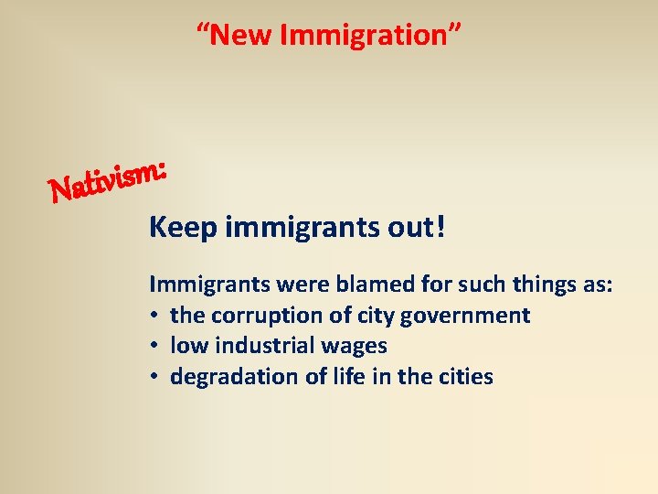 “New Immigration” : m s i Nativ Keep immigrants out! Immigrants were blamed for