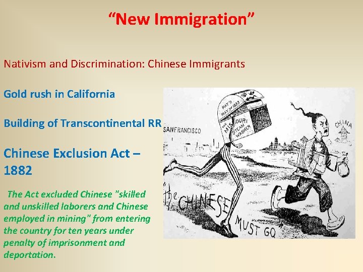 “New Immigration” Nativism and Discrimination: Chinese Immigrants Gold rush in California Building of Transcontinental