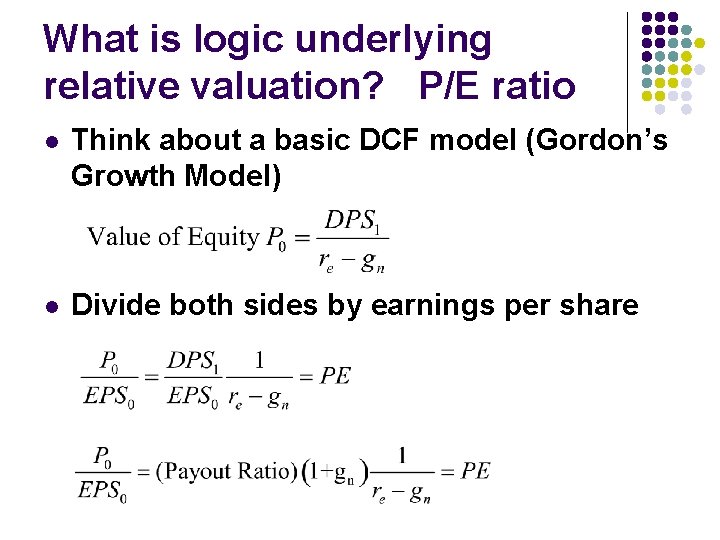 What is logic underlying relative valuation? P/E ratio l Think about a basic DCF