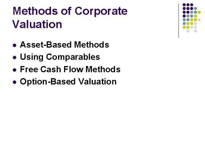 Methods of Corporate Valuation l l Asset-Based Methods Using Comparables Free Cash Flow Methods