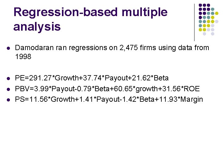 Regression-based multiple analysis l Damodaran regressions on 2, 475 firms using data from 1998