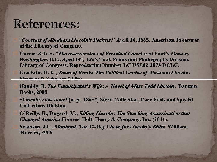 References: � "Contents � � � of Abraham Lincoln's Pockets. " April 14, 1865.