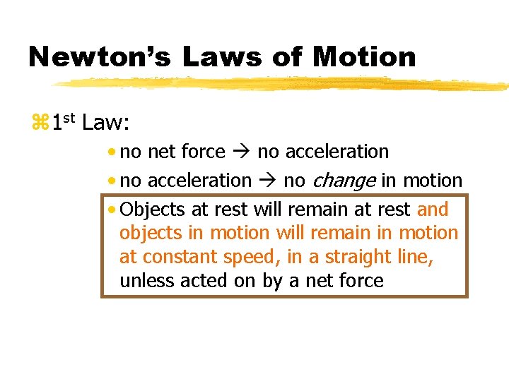 Newton’s Laws of Motion z 1 st Law: • no net force no acceleration