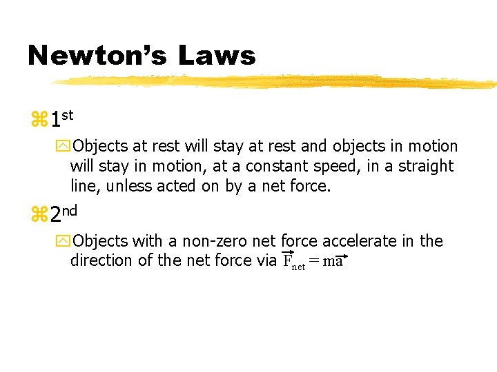 Newton’s Laws z 1 st y. Objects at rest will stay at rest and