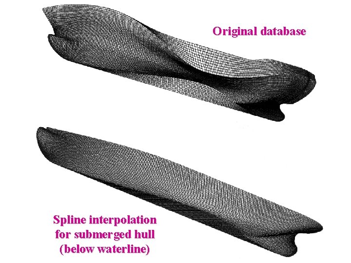 Original database Spline interpolation for submerged hull (below waterline) 