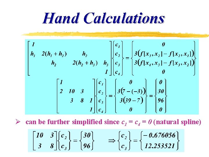 Hand Calculations Ø can be further simplified since c 1 = c 4 =