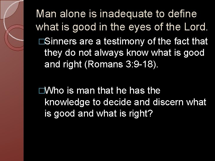 Man alone is inadequate to define what is good in the eyes of the