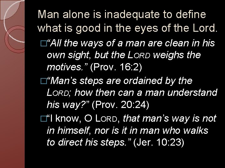 Man alone is inadequate to define what is good in the eyes of the