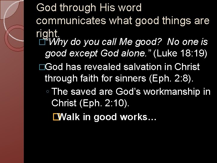 God through His word communicates what good things are right. �“Why do you call