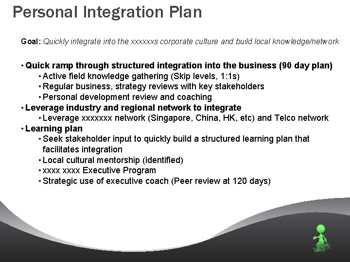 Personal Integration Plan Goal: Quickly integrate into the xxxxxxs corporate culture and build local