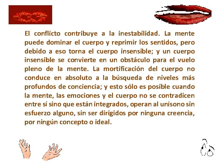El conflicto contribuye a la inestabilidad. La mente puede dominar el cuerpo y reprimir El conflicto contribuye a la inestabilidad. La mente puede dominar el cuerpo y reprimir