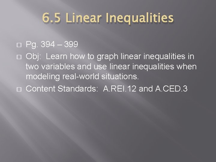6. 5 Linear Inequalities � � � Pg. 394 – 399 Obj: Learn how