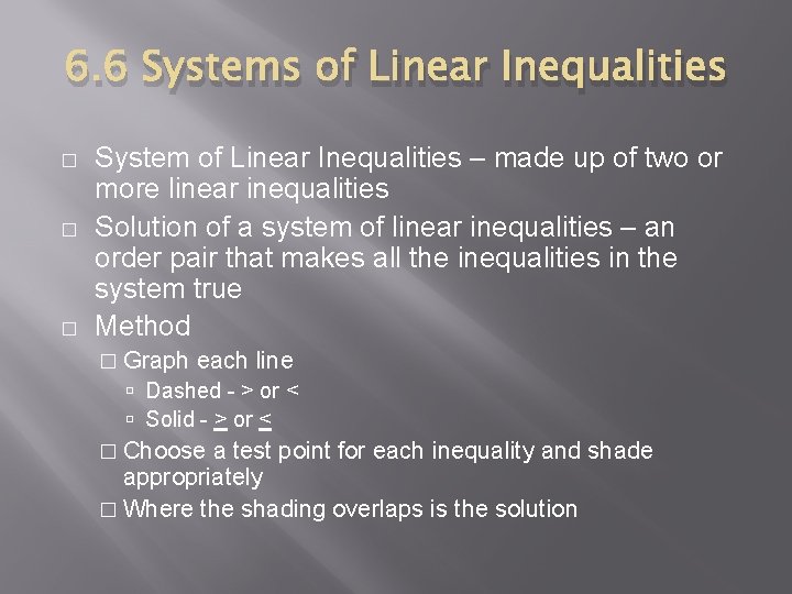 6. 6 Systems of Linear Inequalities � � � System of Linear Inequalities –