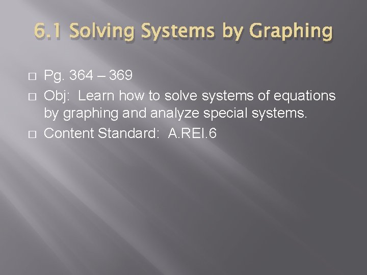 6. 1 Solving Systems by Graphing � � � Pg. 364 – 369 Obj: