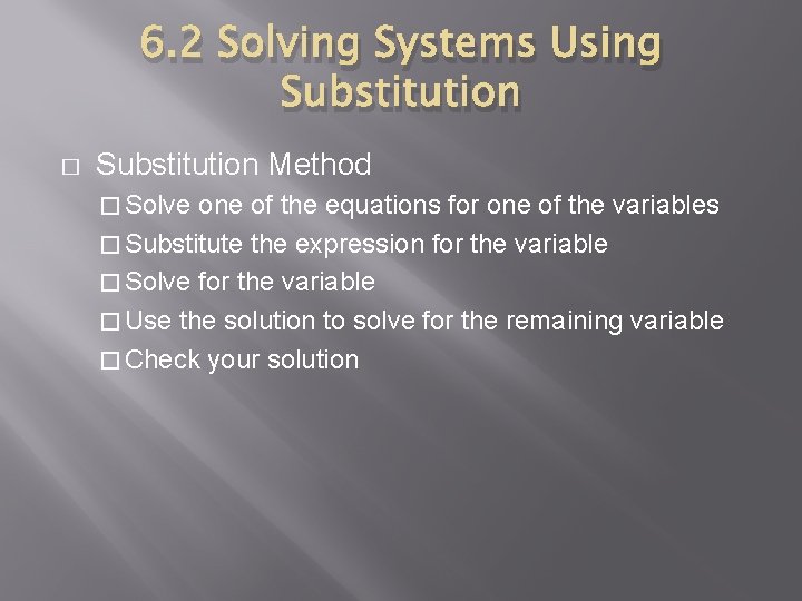 6. 2 Solving Systems Using Substitution � Substitution Method � Solve one of the