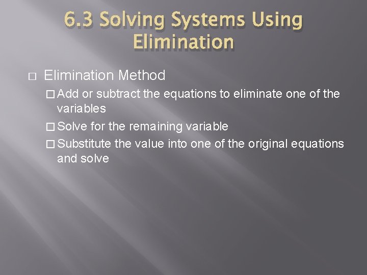 6. 3 Solving Systems Using Elimination � Elimination Method � Add or subtract the