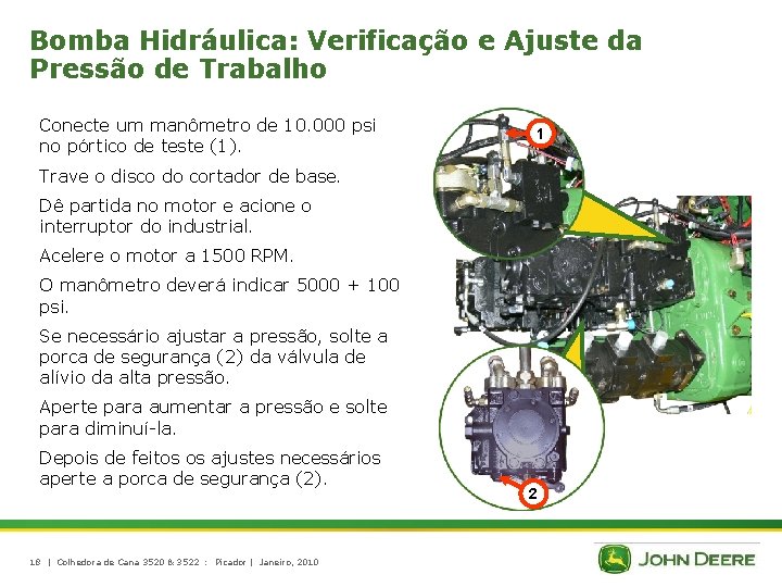 Bomba Hidráulica: Verificação e Ajuste da Pressão de Trabalho Conecte um manômetro de 10.