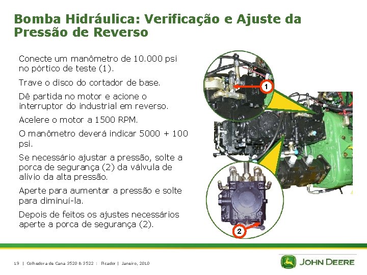 Bomba Hidráulica: Verificação e Ajuste da Pressão de Reverso Conecte um manômetro de 10.