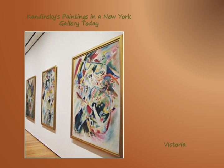 Kandinsky’s Paintings in a New York Gallery Today Victoria 