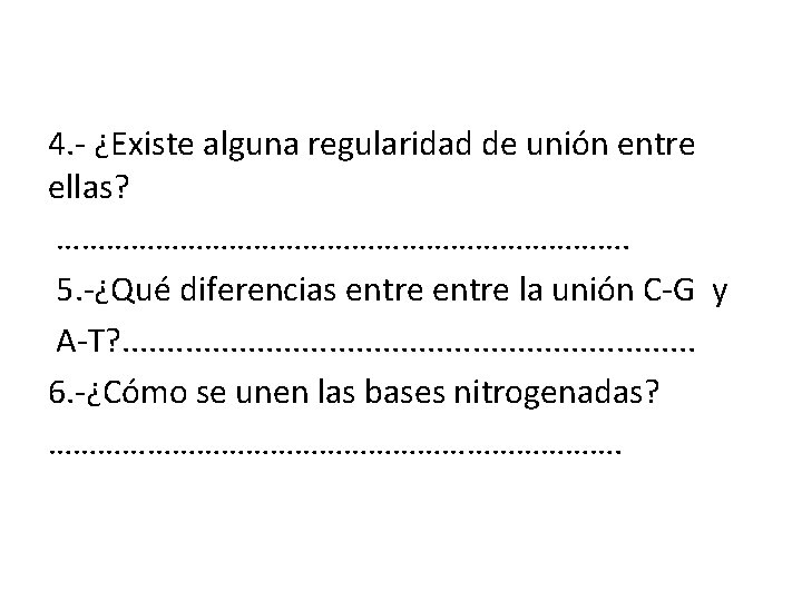 4. - ¿Existe alguna regularidad de unión entre ellas? ………………………………. 5. -¿Qué diferencias entre