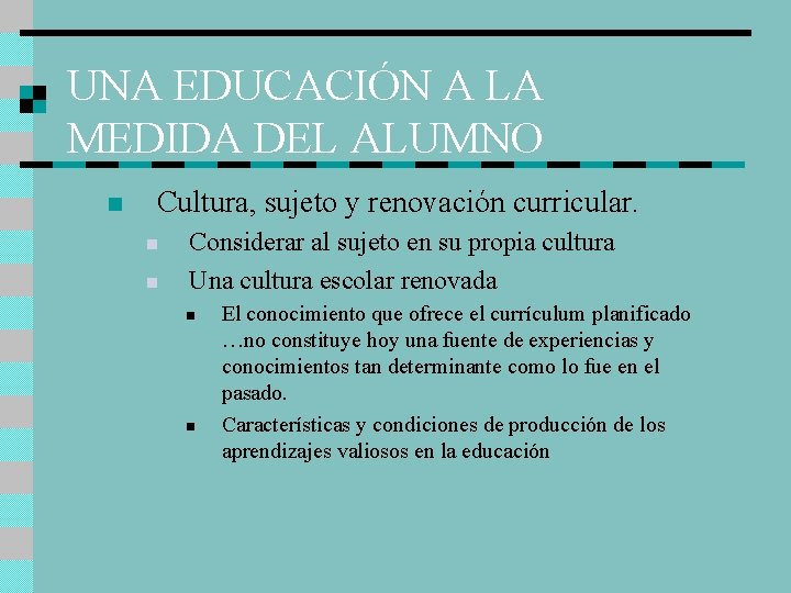 UNA EDUCACIÓN A LA MEDIDA DEL ALUMNO n Cultura, sujeto y renovación curricular. n