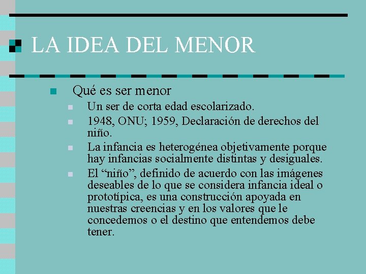 LA IDEA DEL MENOR n Qué es ser menor n n Un ser de