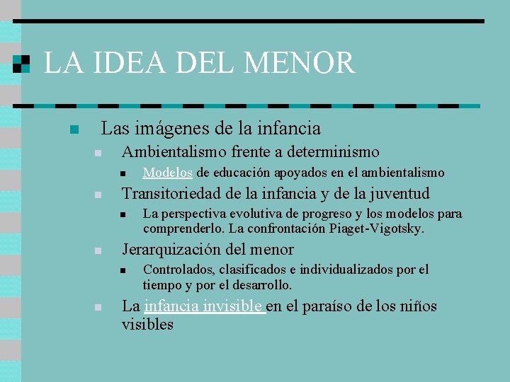 LA IDEA DEL MENOR n Las imágenes de la infancia n Ambientalismo frente a