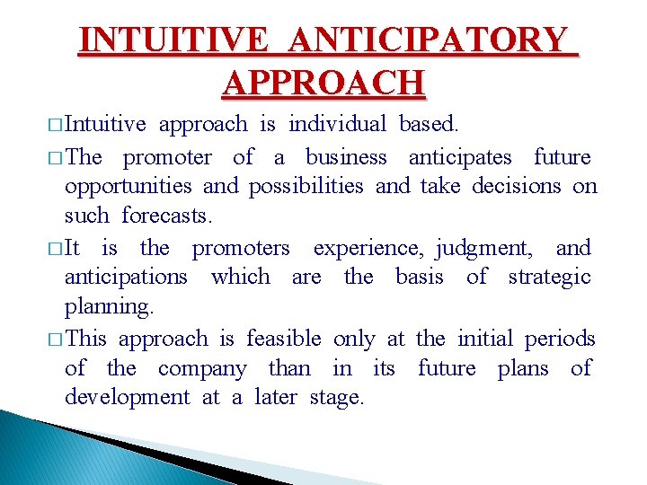 INTUITIVE ANTICIPATORY APPROACH � Intuitive approach is individual based. � The promoter of a