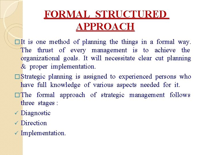 FORMAL STRUCTURED APPROACH � It is one method of planning the things in a