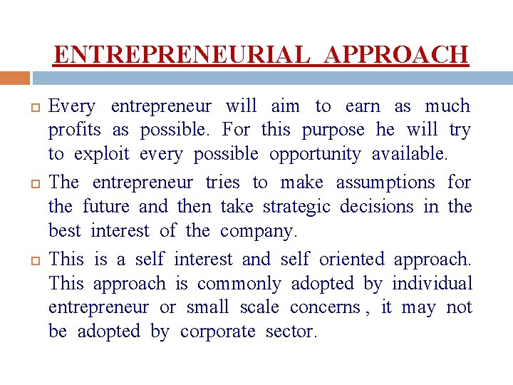 ENTREPRENEURIAL APPROACH Every entrepreneur will aim to earn as much profits as possible. For