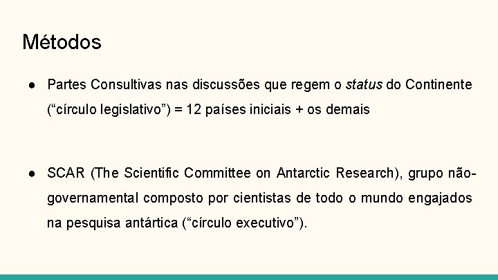 Métodos ● Partes Consultivas nas discussões que regem o status do Continente (“círculo legislativo”)