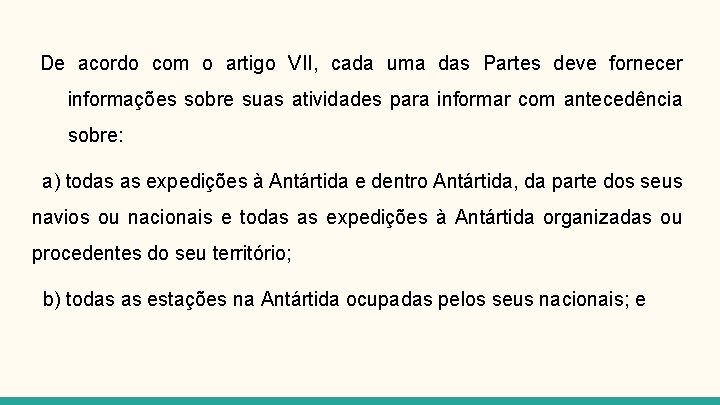 De acordo com o artigo VII, cada uma das Partes deve fornecer informações sobre