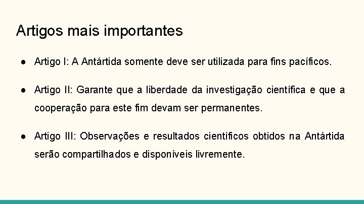 Artigos mais importantes ● Artigo I: A Antártida somente deve ser utilizada para fins