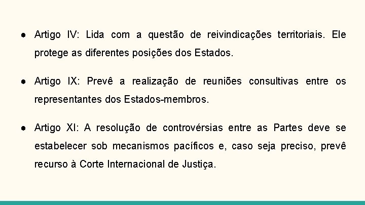 ● Artigo IV: Lida com a questão de reivindicações territoriais. Ele protege as diferentes