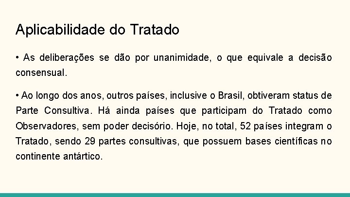 Aplicabilidade do Tratado • As deliberações se dão por unanimidade, o que equivale a