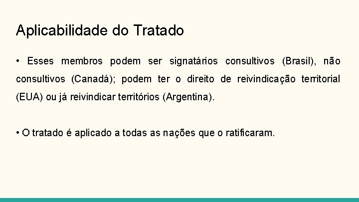 Aplicabilidade do Tratado • Esses membros podem ser signatários consultivos (Brasil), não consultivos (Canadá);