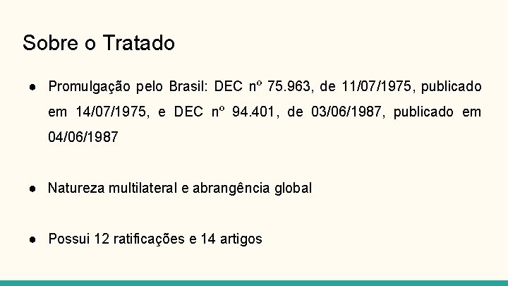 Sobre o Tratado ● Promulgação pelo Brasil: DEC nº 75. 963, de 11/07/1975, publicado