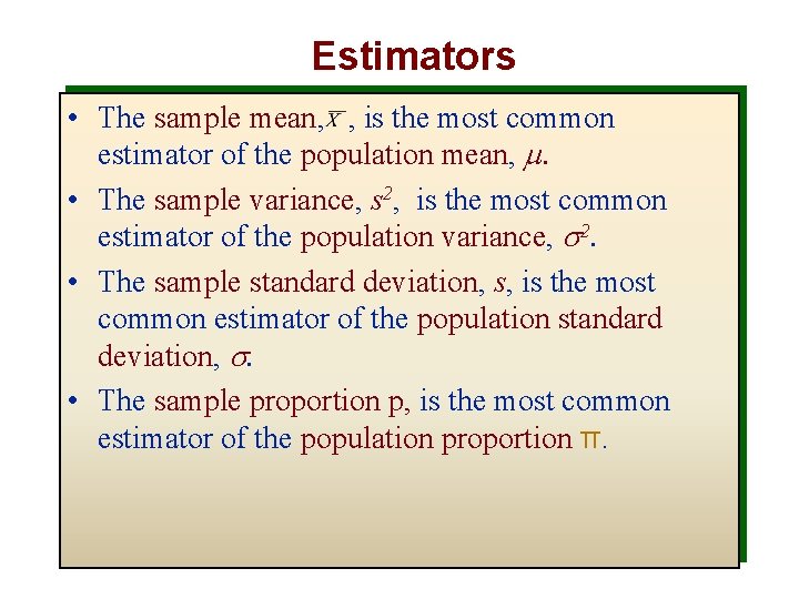Estimators • The sample mean, , is the most common estimator of the population