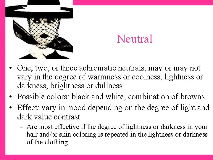 Neutral • One, two, or three achromatic neutrals, may or may not vary in